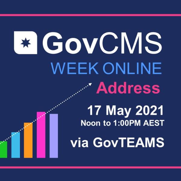Graphic slide stating the date and time of the GovCMS Address - 17 May 2021, Noon to 1:00 pm Australian Eastern Standard Time