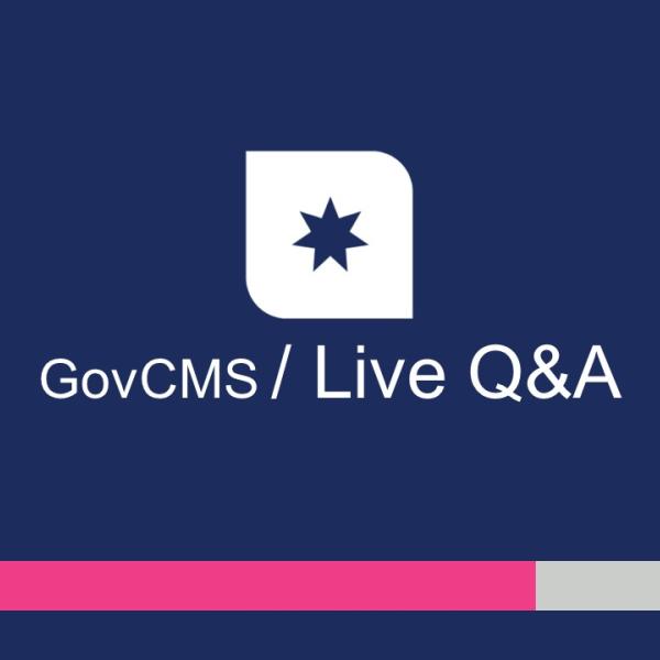 Capture of PowerPoint slide saying "GovCMS Live Q&A"