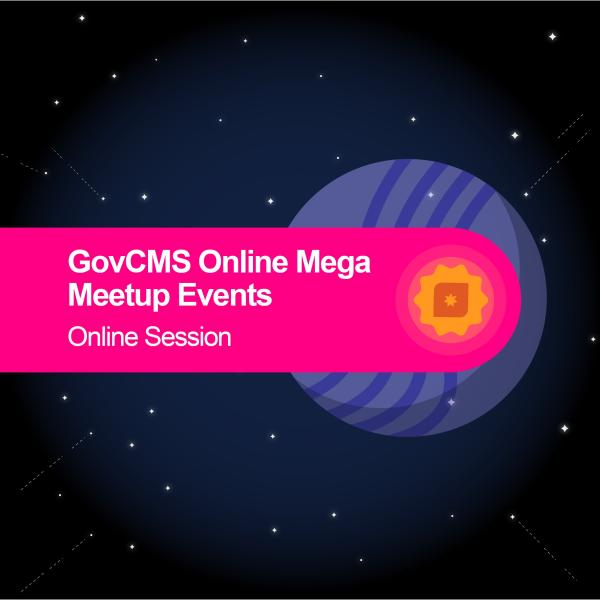 GovCMS Online Mega Meetup Events  - Online Session Fundamentals