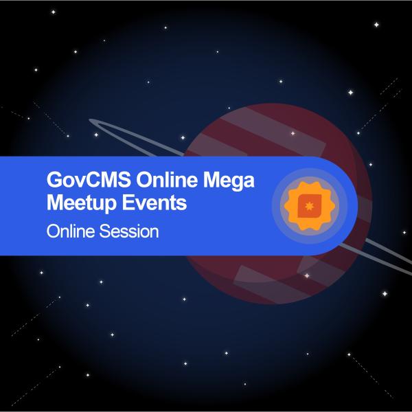 GovCMS Online Mega Meetup Events  - Online Session MME Updates and Community Awards